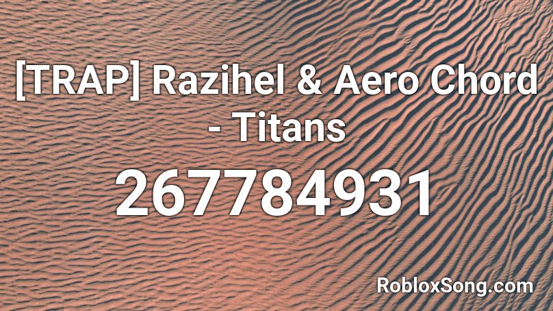 [TRAP] Razihel & Aero Chord - Titans Roblox ID