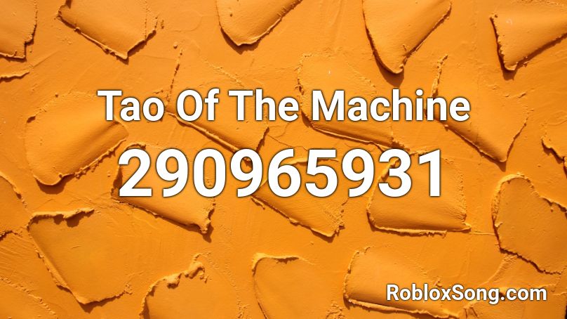 Tao Of The Machine Roblox ID