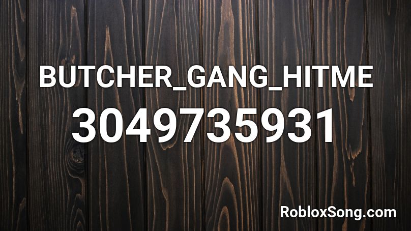 BUTCHER_GANG_HITME Roblox ID