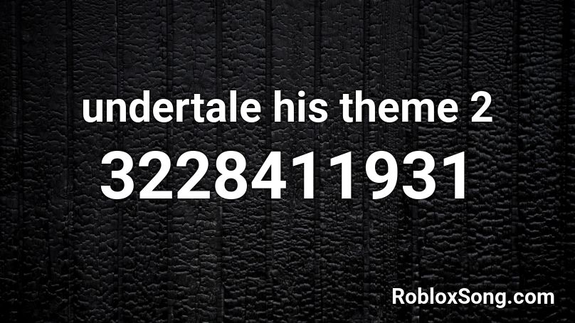 undertale his theme 2 Roblox ID