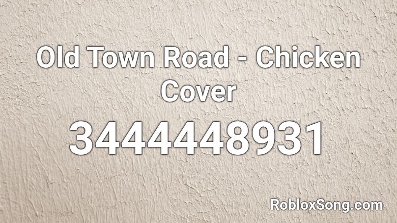 Old Town Road - Chicken Cover Roblox ID