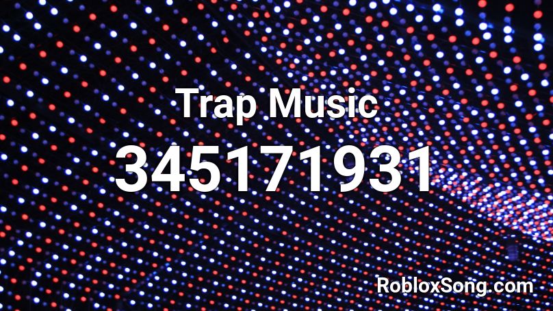 Trap Music Roblox ID