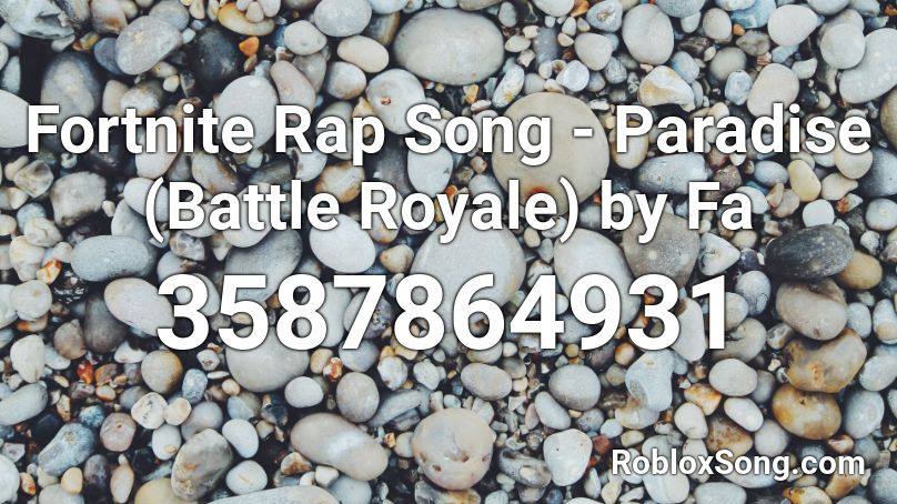 Fortnite Rap Song Paradise Battle Royale By Fa Roblox Id Roblox Music Codes - roblox fortnite rap