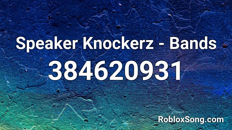 Speaker Knockerz - Bands Roblox ID