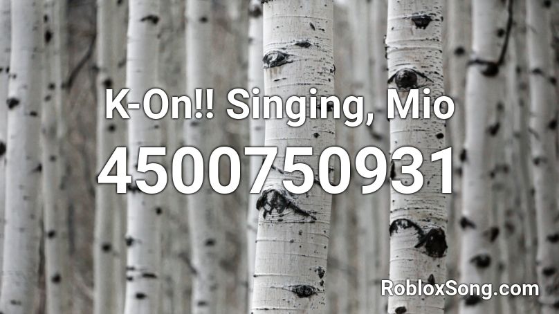 K On Singing Mio Roblox Id Roblox Music Codes - roblox singing