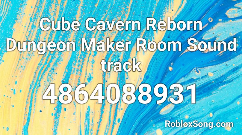 Cube Cavern Reborn Dungeon Maker Room Sound track Roblox ID