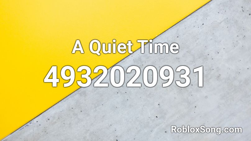 A Quiet Time Roblox ID