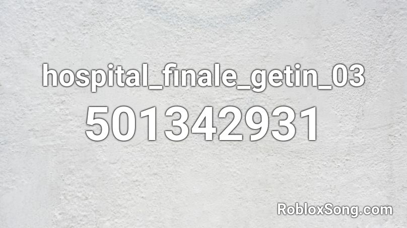 hospital_finale_getin_03  Roblox ID