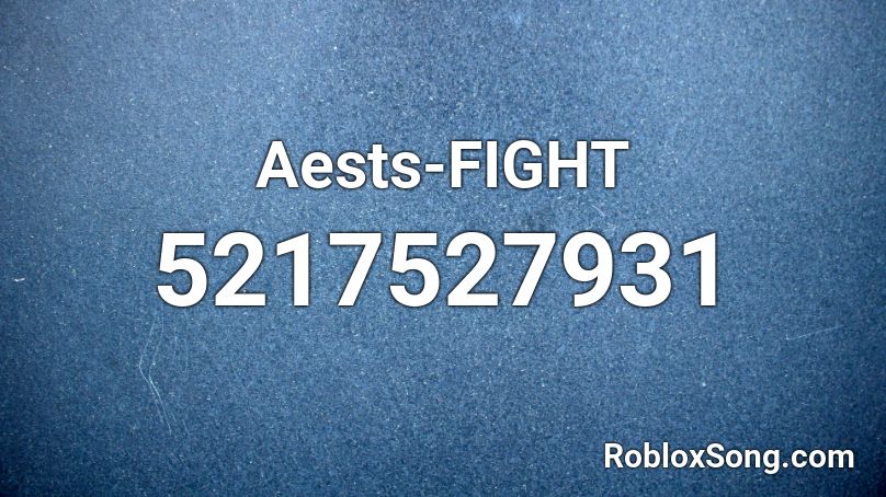 Aests-FIGHT Roblox ID