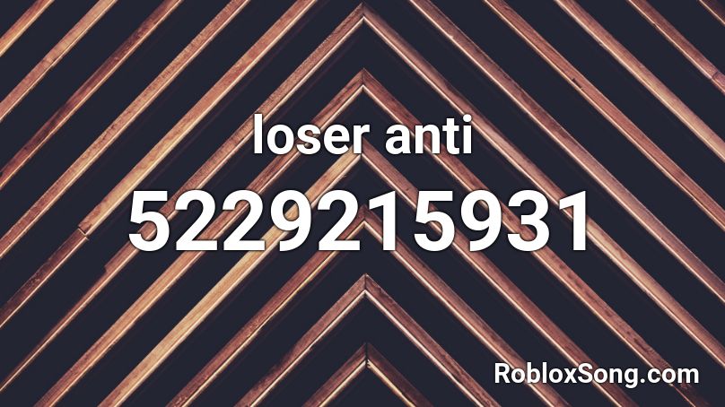 loser anti Roblox ID