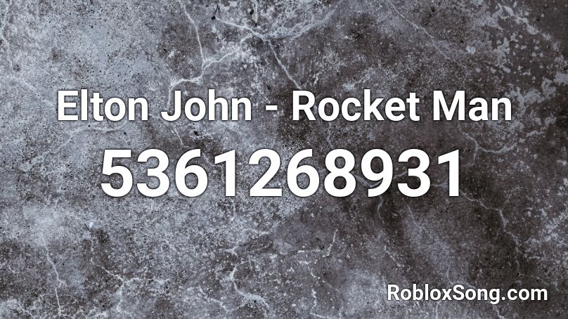 Elton John - Rocket Man Roblox ID
