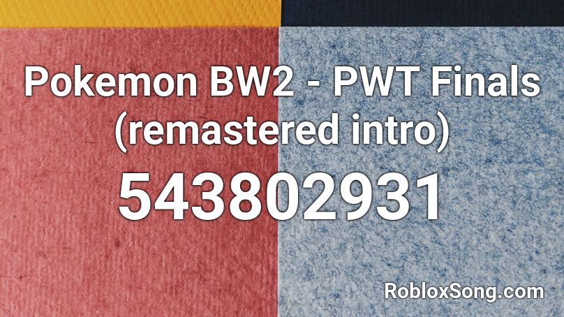 Pokemon Bw2 Pwt Finals Remastered Intro Roblox Id Roblox Music Codes