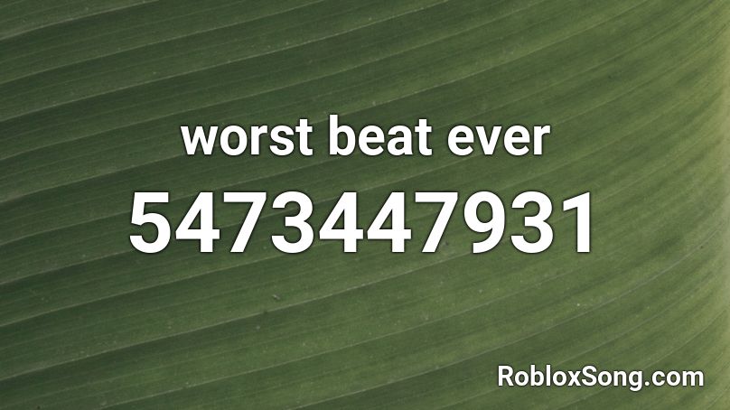 worst beat ever Roblox ID