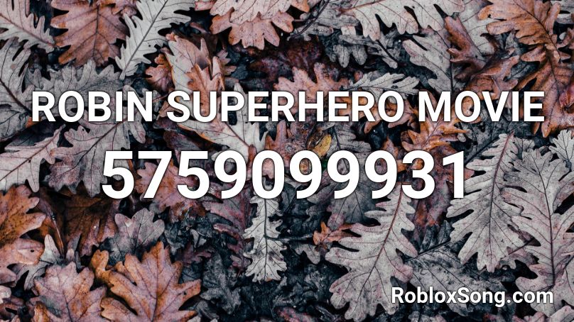 ROBIN SUPERHERO MOVIE Roblox ID