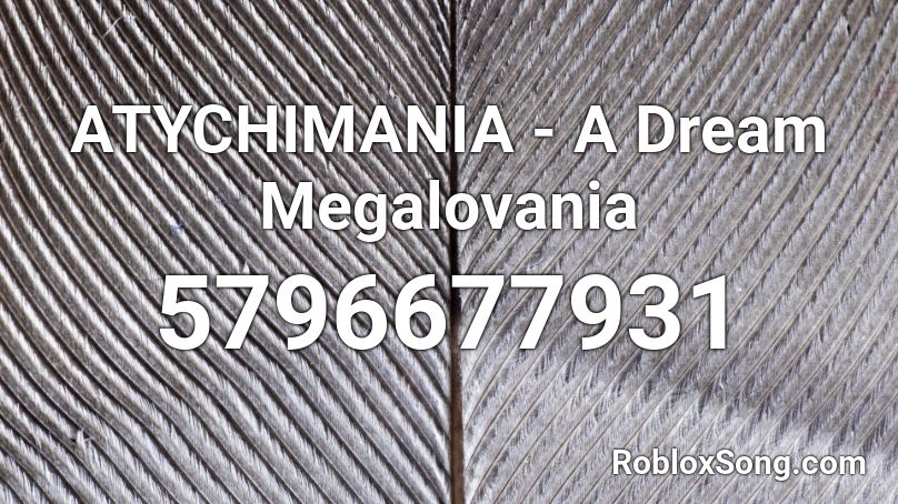 Atychimania A Dream Megalovania Roblox Id Roblox Music Codes - roblox megalovania id