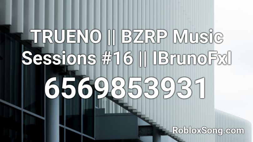 TRUENO || BZRP Music Sessions #16 || IBrunoFxI Roblox ID