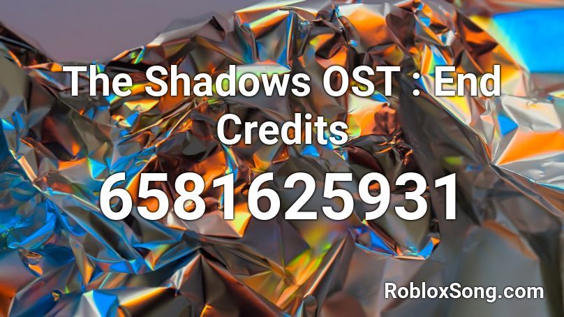 The Shadows OST : End Credits Roblox ID