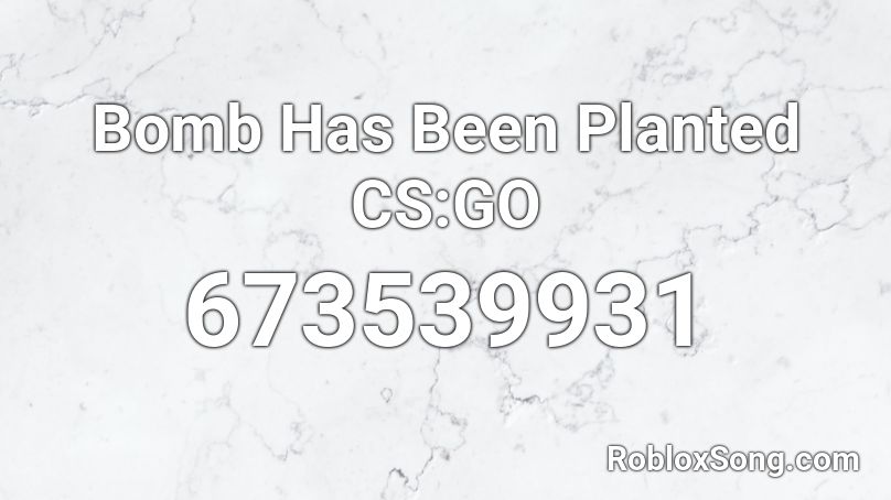 Bomb Has Been Planted Cs Go Roblox Id Roblox Music Codes - bomb codes roblox