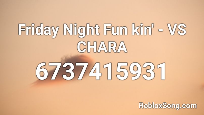Friday Night Fun Kin Vs Chara Roblox Id Roblox Music Codes - chara roblox id