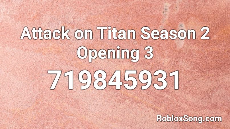 Attack on Titan Season 2 Opening 3 Roblox ID