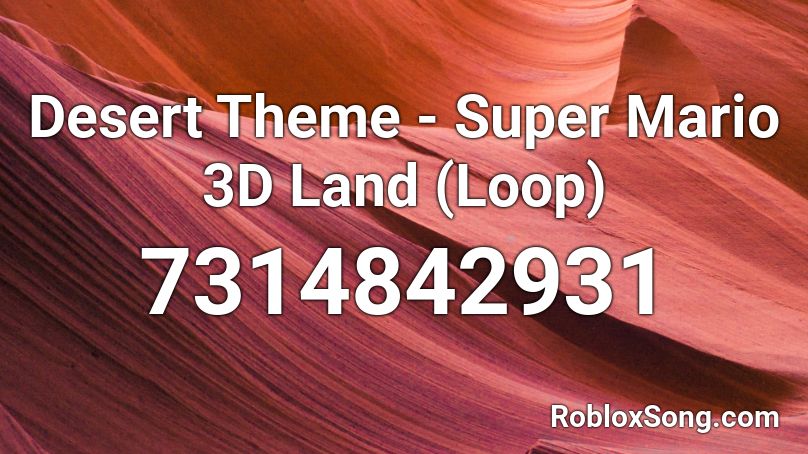 Desert Theme - Super Mario 3D Land (Loop) Roblox ID