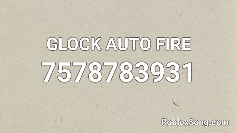 GLOCK AUTO FIRE Roblox ID
