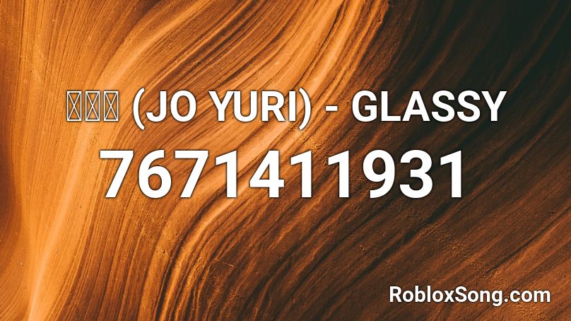 조유리 (JO YURI) - GLASSY Roblox ID