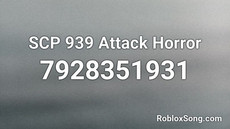 SCP 939 Attack Horror Roblox ID
