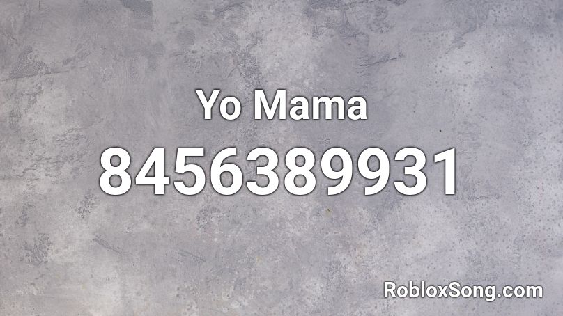 Yo Mama Roblox ID