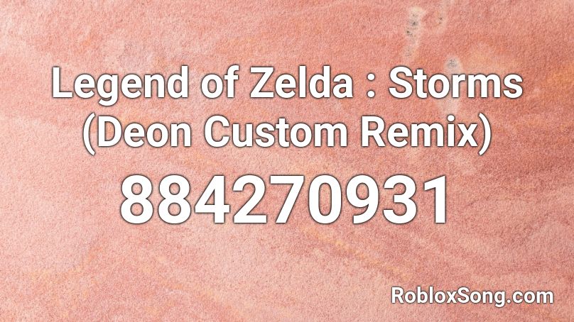 Legend of Zelda : Storms (Deon Custom Remix) Roblox ID