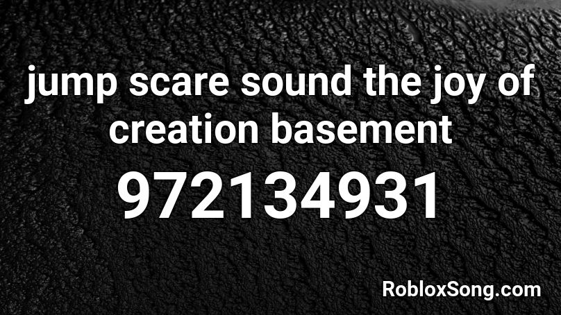 jump scare sound the joy of creation basement Roblox ID