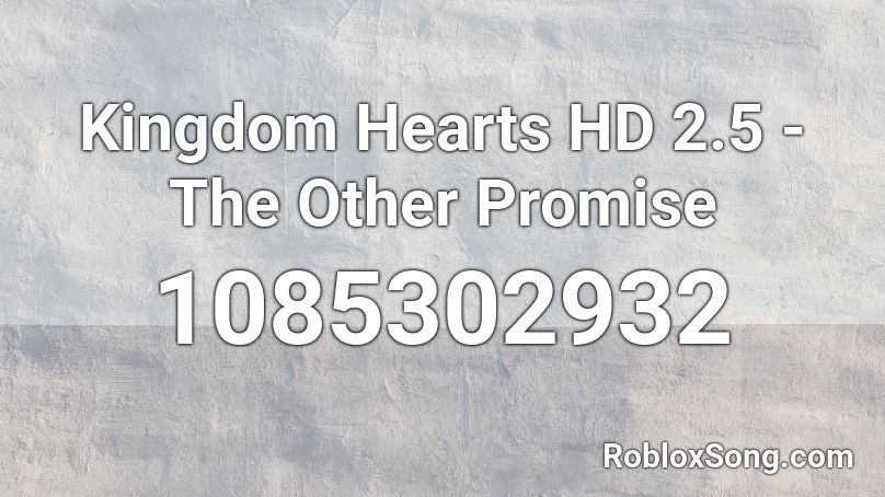 Kingdom Hearts HD 2.5 - The Other Promise Roblox ID