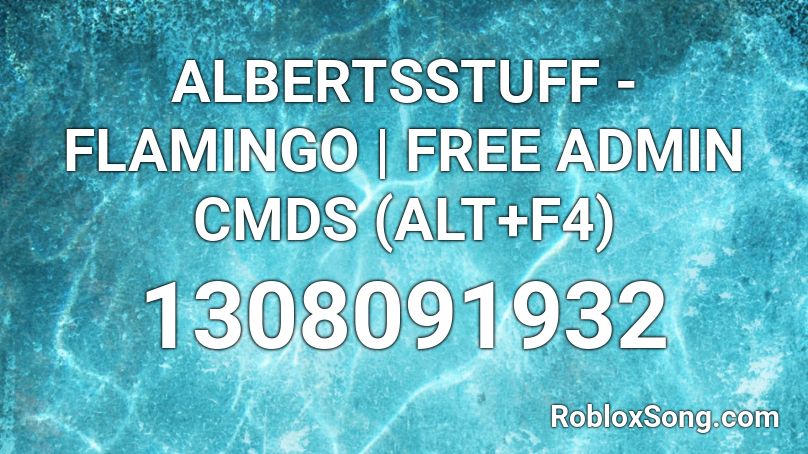 ALBERTSSTUFF - FLAMINGO | FREE ADMIN CMDS (ALT+F4) Roblox ID