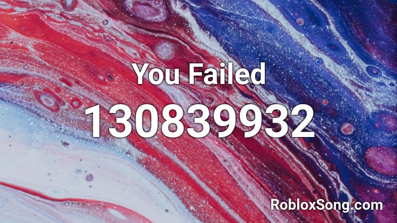 You Failed Roblox ID