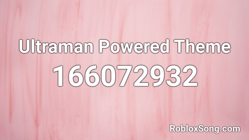 Ultraman Powered Theme Roblox ID