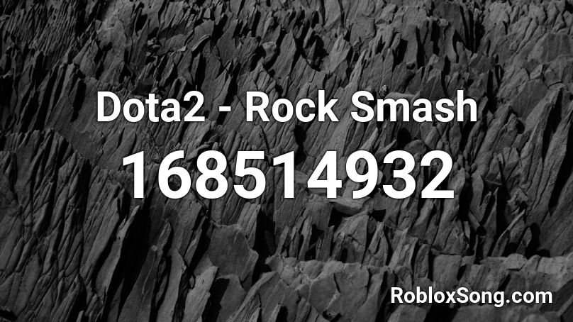 Dota2 - Rock Smash Roblox ID