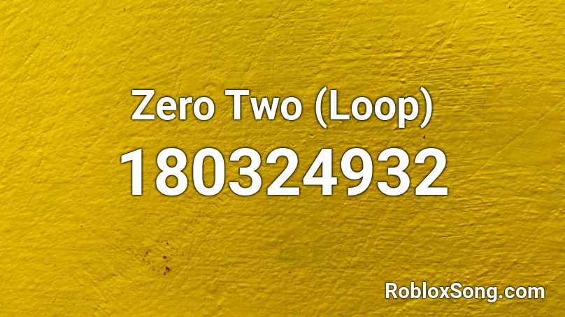 Zero Two Loop Roblox Id Roblox Music Codes - zero two roblox song id