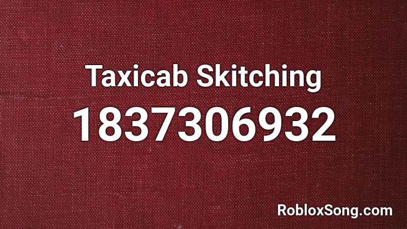Taxicab Skitching Roblox ID