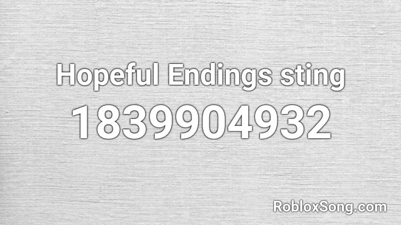 Hopeful Endings sting Roblox ID