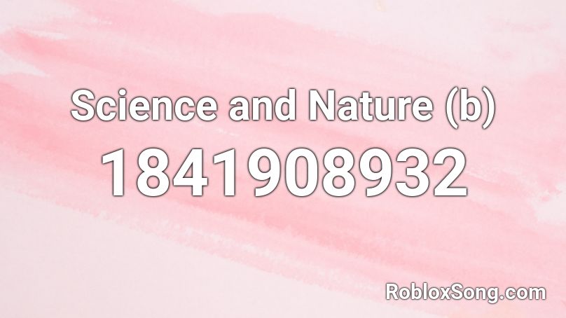 Science and Nature (b) Roblox ID