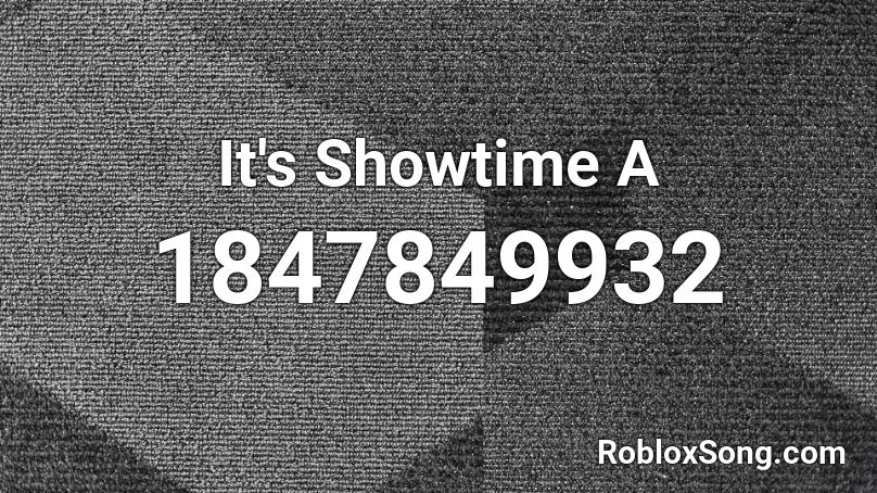 It's Showtime A Roblox ID