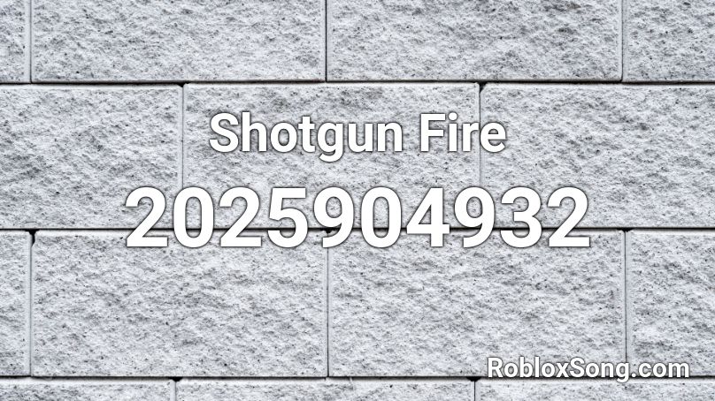 Shotgun Fire Roblox ID