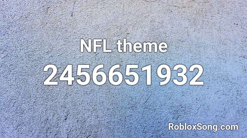 Nfl Theme Roblox Id Roblox Music Codes - roblox nfl theme