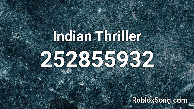 Indian Thriller Roblox Id Roblox Music Codes - thriller song id number for roblox