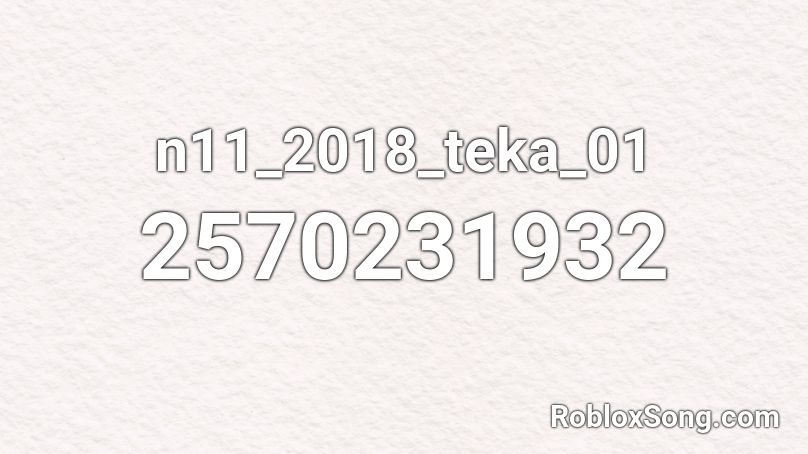 n11_2018_teka_01 Roblox ID