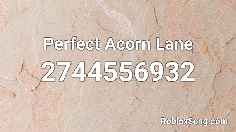 Perfect Acorn Lane Roblox ID