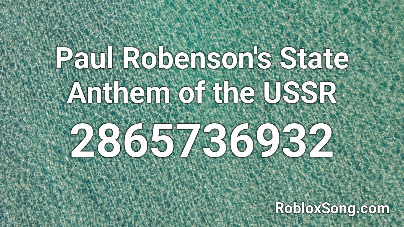 anthem ussr paul roblox state song robenson remember rating button updated please