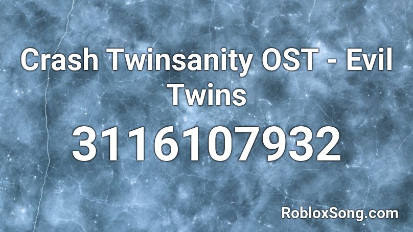 Crash Twinsanity OST - Evil Twins Roblox ID