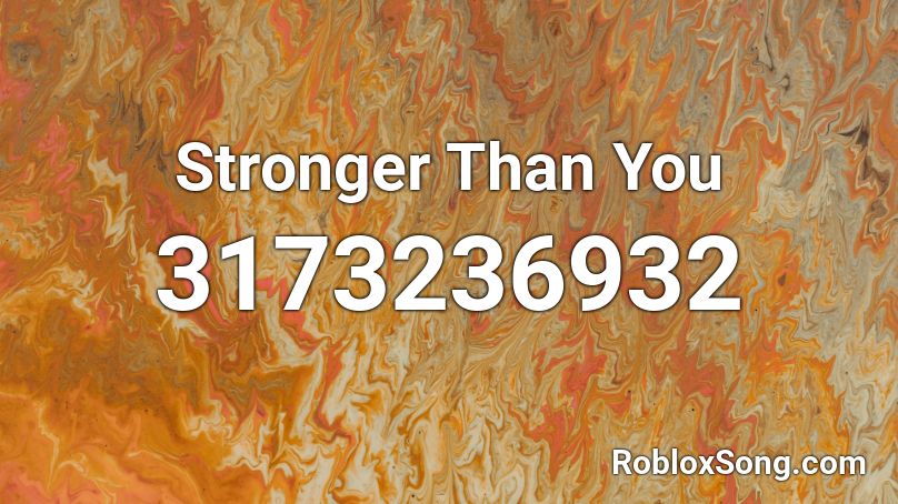 Stronger Than You Roblox ID