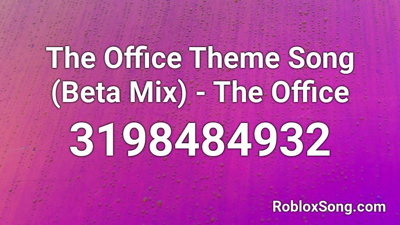 The Office Theme Song (Beta Mix) - The Office Roblox ID